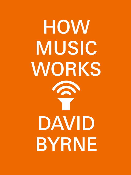 Title details for How Music Works by David Byrne - Wait list